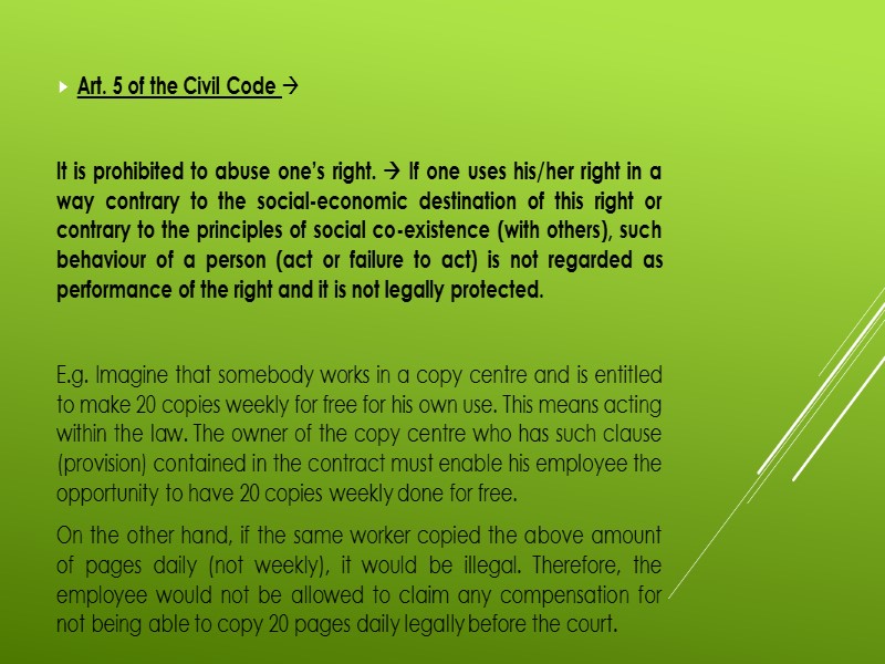 Art. 5 of the Civil Code   It is prohibited to abuse one’s